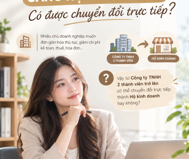 TỪ CÔNG TY TNHH 2 THÀNH VIÊN SANG HỘ KINH DOANH: CÓ ĐƯỢC CHUYỂN ĐỔI TRỰC TIẾP?